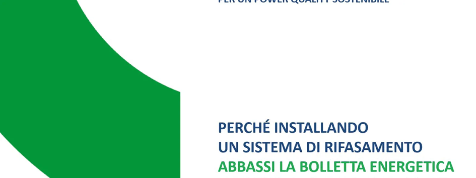 PERCHÉ INSTALLANDO UN SISTEMA DI RIFASAMENTO ABBASSI LA BOLLETTA ENERGETICA E DIMINUISCI I COSTI DI GESTIONE DEL TUO IMPIANTO?